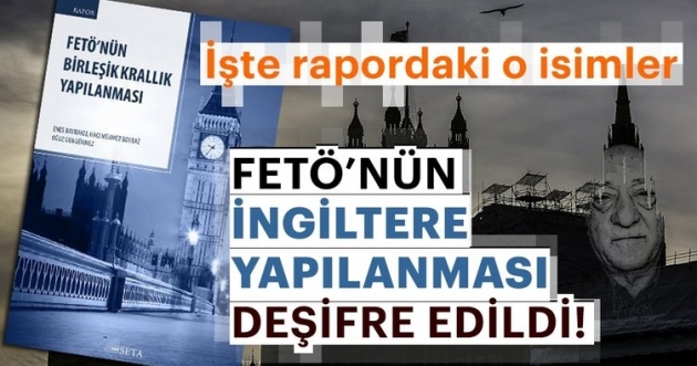 SETA'nın raporu FETÖ'nün İngiltere yapılanmasını deşifre etti... 1