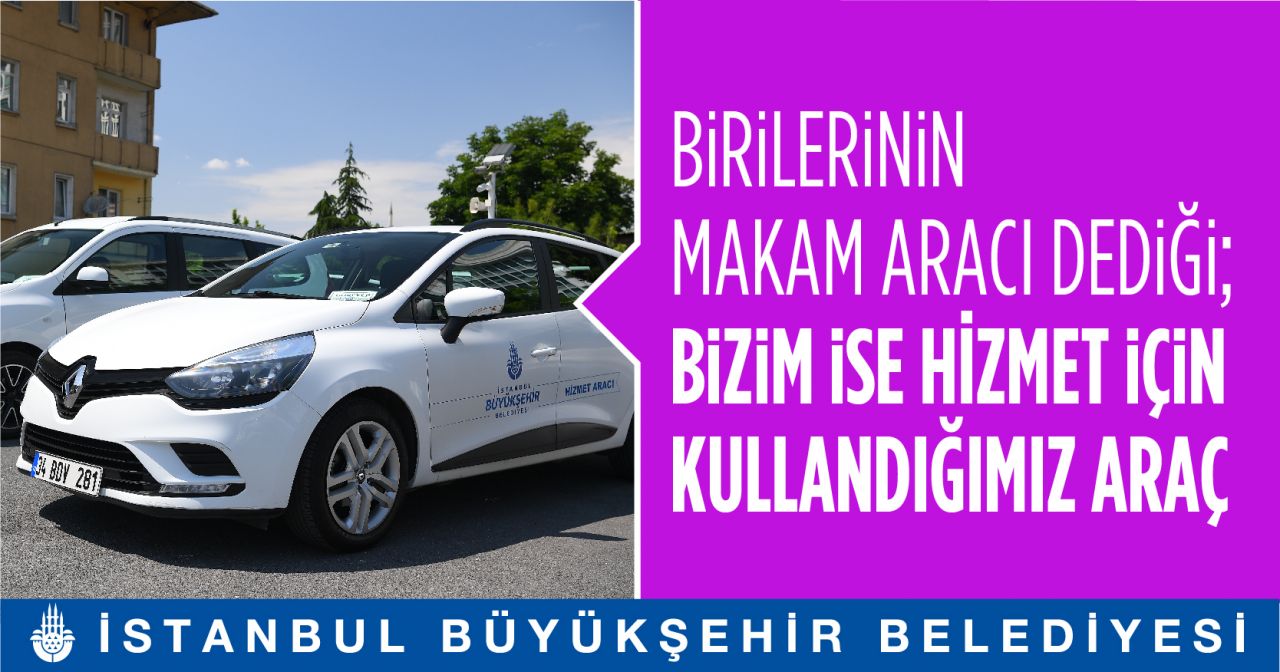 İBB: "Birilerinin makam aracı dediği, bizim ise hizmet için kullandığımız araçlar" 14