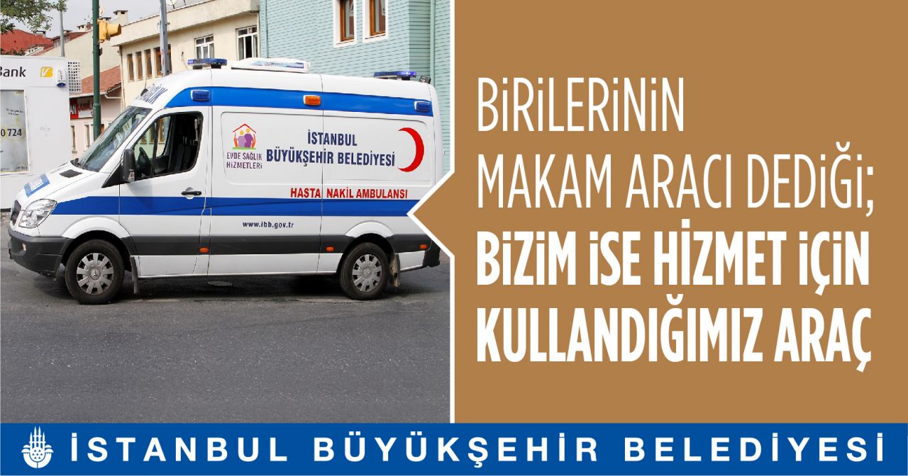 İBB: "Birilerinin makam aracı dediği, bizim ise hizmet için kullandığımız araçlar" 7