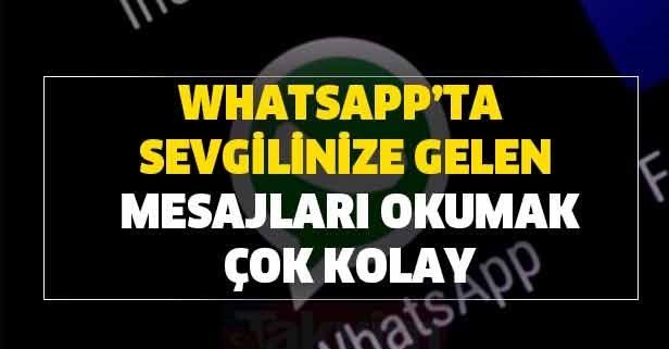 Whatsapp'ta sevgilinize gelen mesajı okumak çok kolay! 3