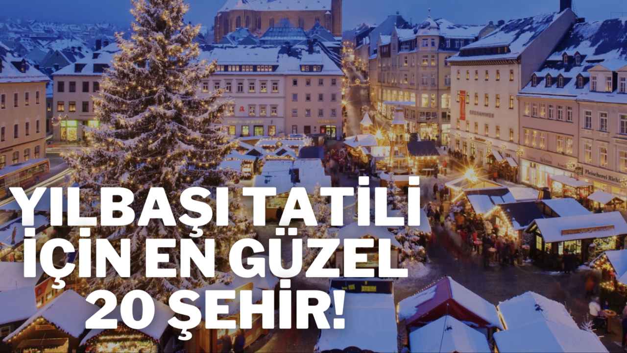 Dünyanın en güzel Noel Pazarları: 20 şehirde yılbaşı ruhu 1