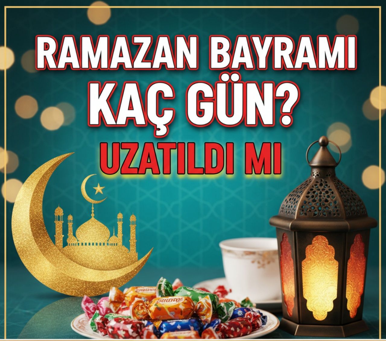 Ramazan Bayramı kaç gün? Ramazan Bayramı tatili uzatıldı mı? Tatil planı yapanlar dikkat... 1