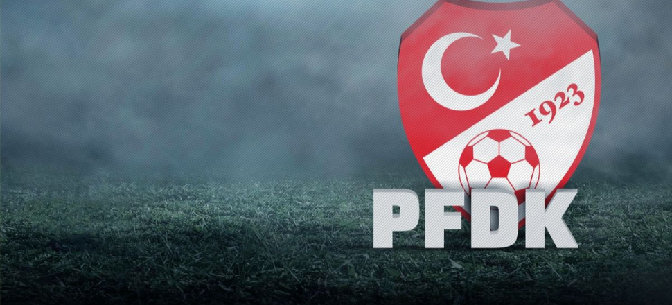 Tüm Süper Lig takımları PFDK'ya sevkedildi...