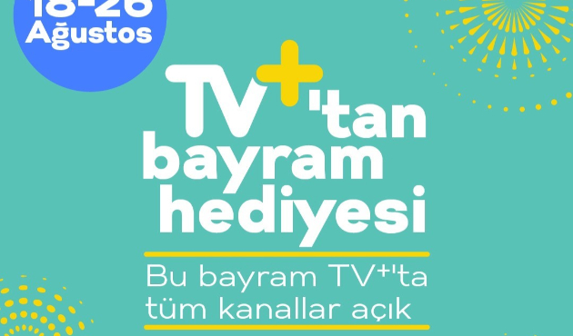 Bayrama özel TV+’ın tüm kanalları  9 gün boyunca açık