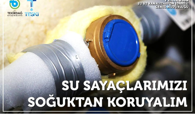 Tekirdağ TESKİ’den soğuğa karşı sayaç uyarısı