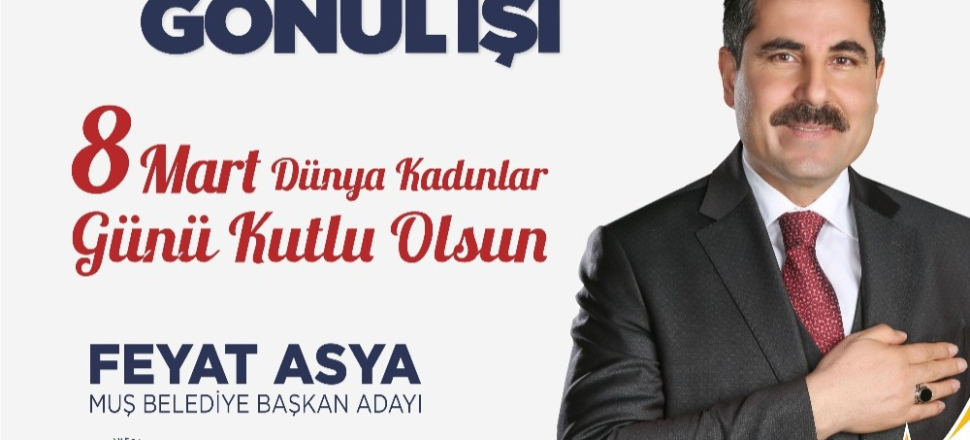 Muş'ta Başkan Feyat Asya’dan ‘Kadınlar Günü’ mesajı