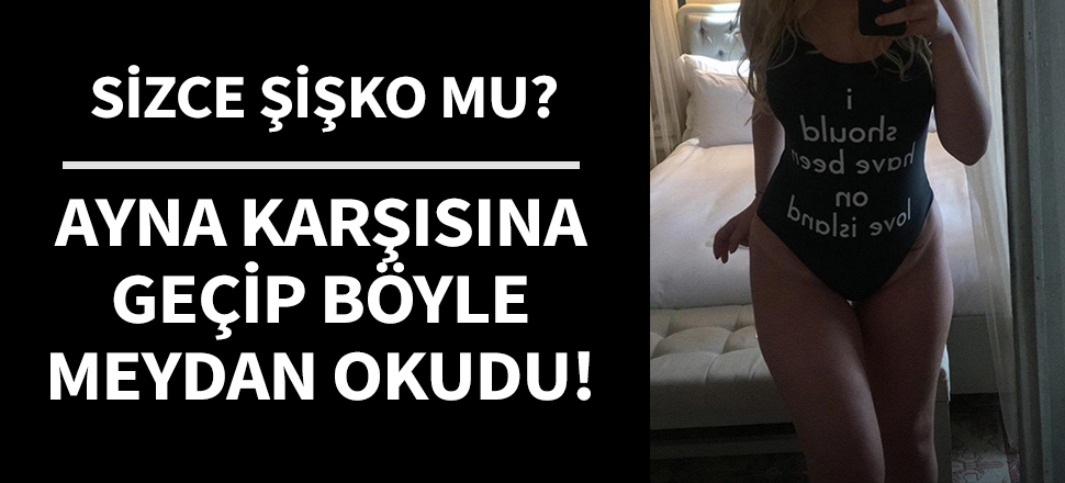 Ayna karşısında mayolu pozunu paylaştı!