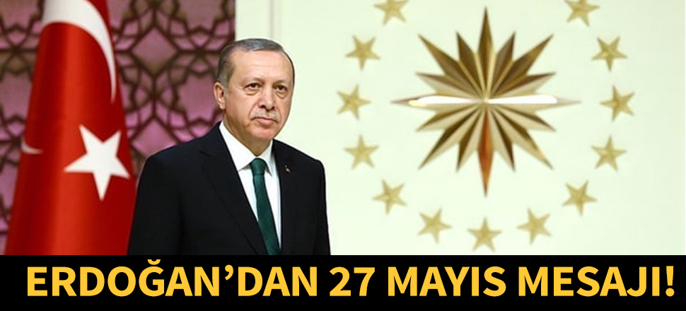 Cumhurbaşkanı Erdoğan'dan 27 Mayıs mesajı...
