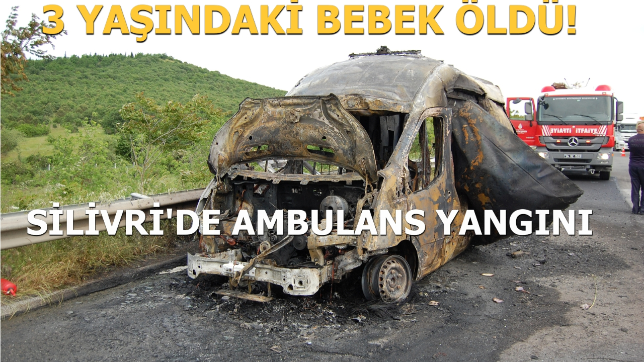 Silivri'de ambulans yandı...