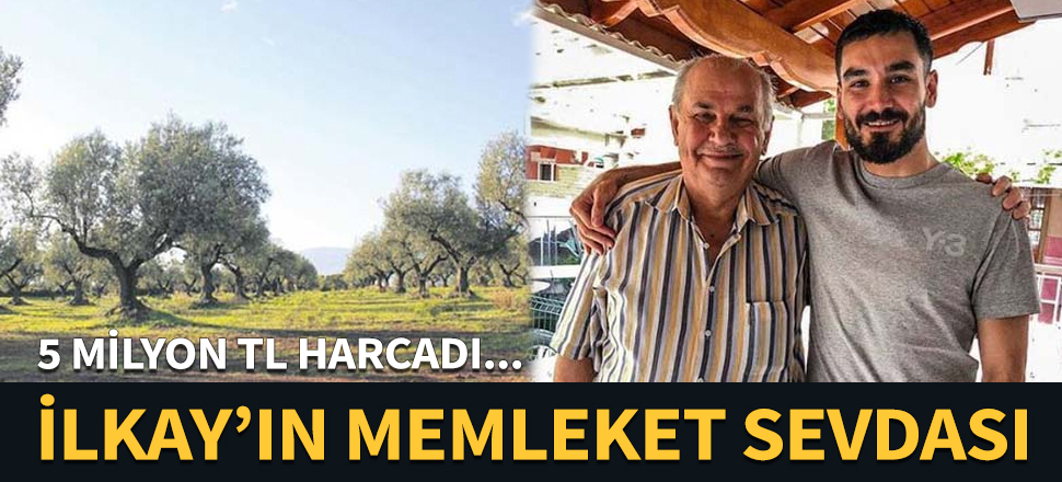 İlkay Gündoğan'ın memleket sevdası! 5 milyon TL harcadı...