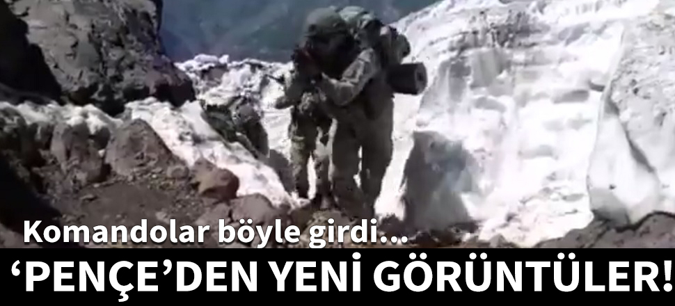 'Pençe'den yeni görüntüler! Komandolar böyle girdi