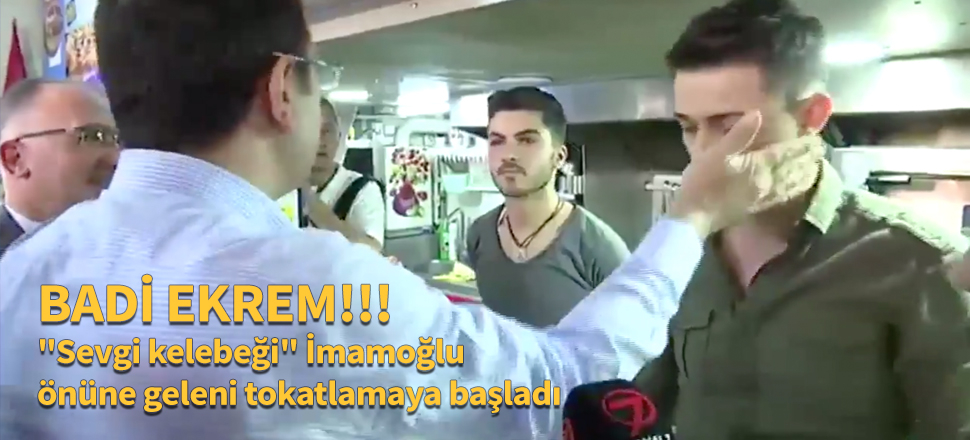 "Sevgi kelebeği" İmamoğlu genç vatandaşı tokatladı