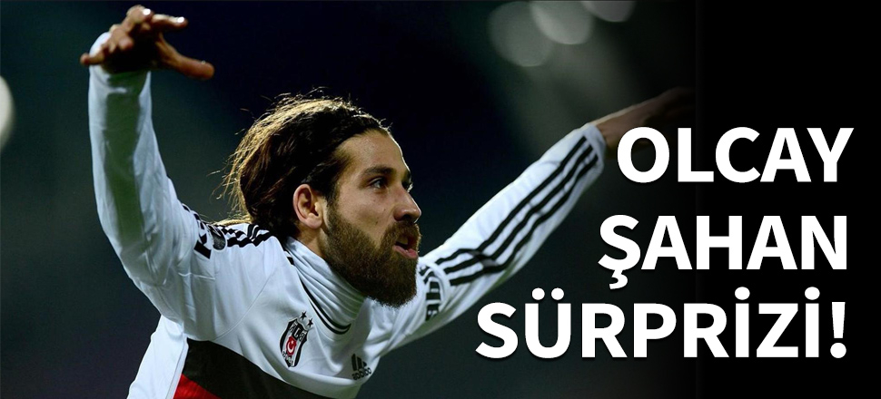 Olcay Şahan, yeniden Kartal olmaya hazırlanıyor!