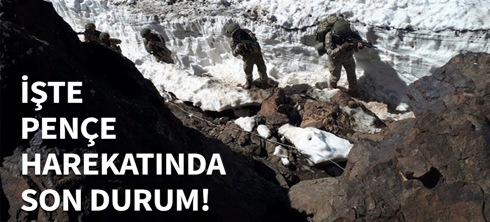 İşte Pençe harekatında son durum!
