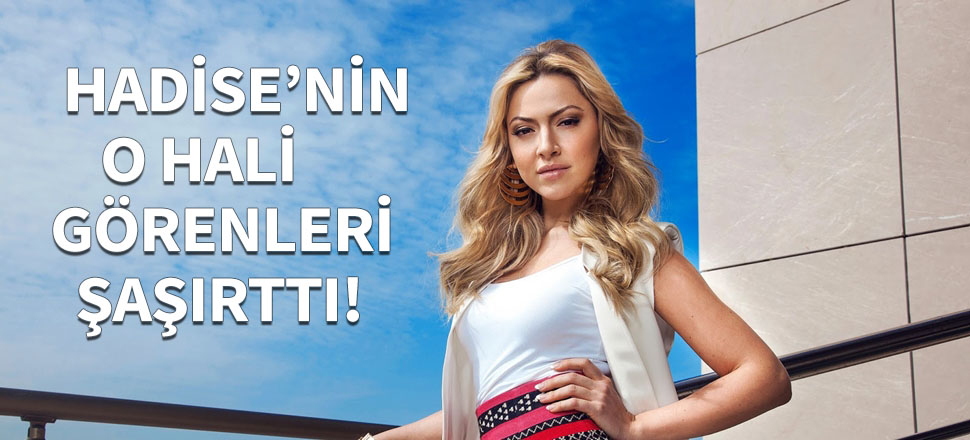 Hadise makyajsız halleriyle dikkat çekti!