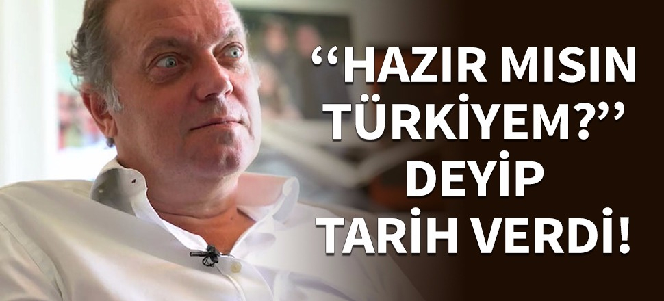 Cem Uzan "Hazır mısın Türkiyem" deyip tarih verdi!