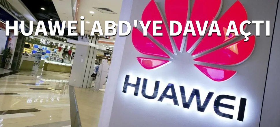 Huawei, ABD'ye dava açtı...