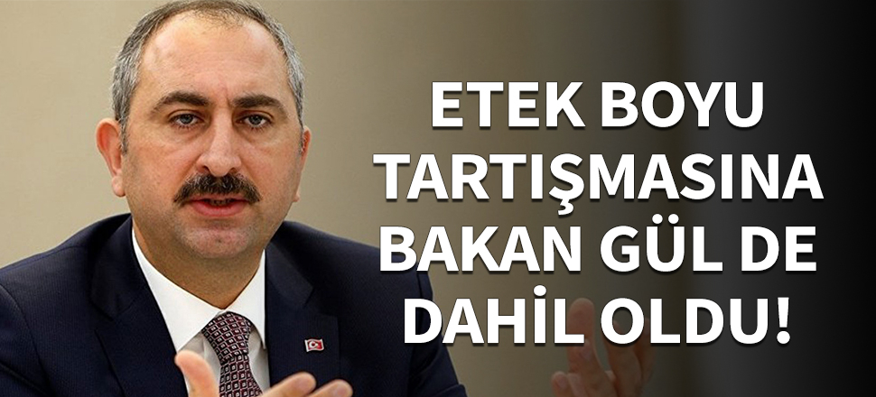 Etek boyu tartışmasına Bakan Gül de dahil oldu!