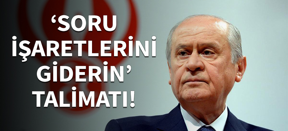 Devlet Bahçeli'den 'Soru işaretlerini giderin' talimatı!