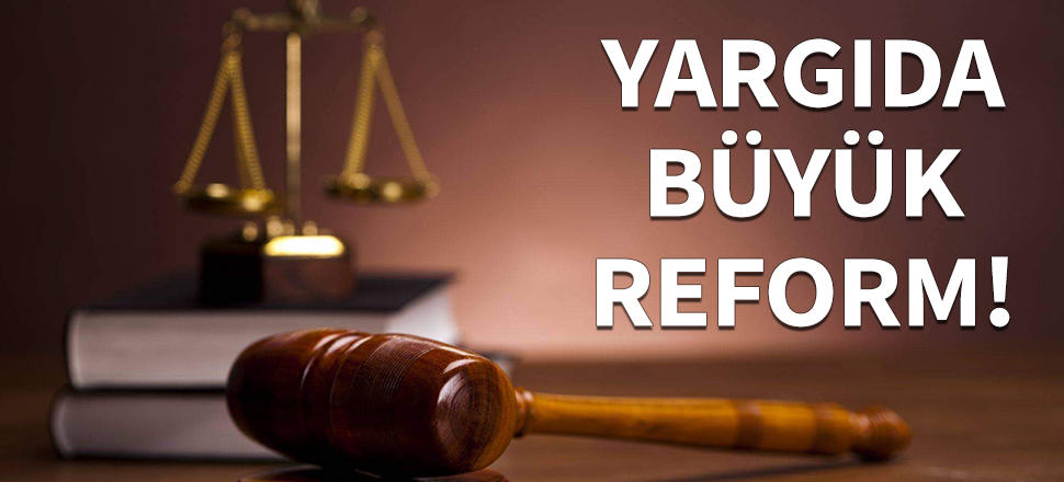Yargıda büyük reform bugün açıklanacak!