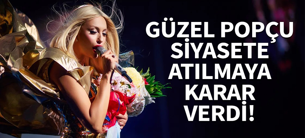 Güzel popçu siyasete atılıyor!