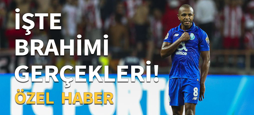 İşte Yacine Brahimi gerçeği / ÖZEL