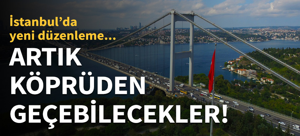 Artık köprüden geçebilecekler!
