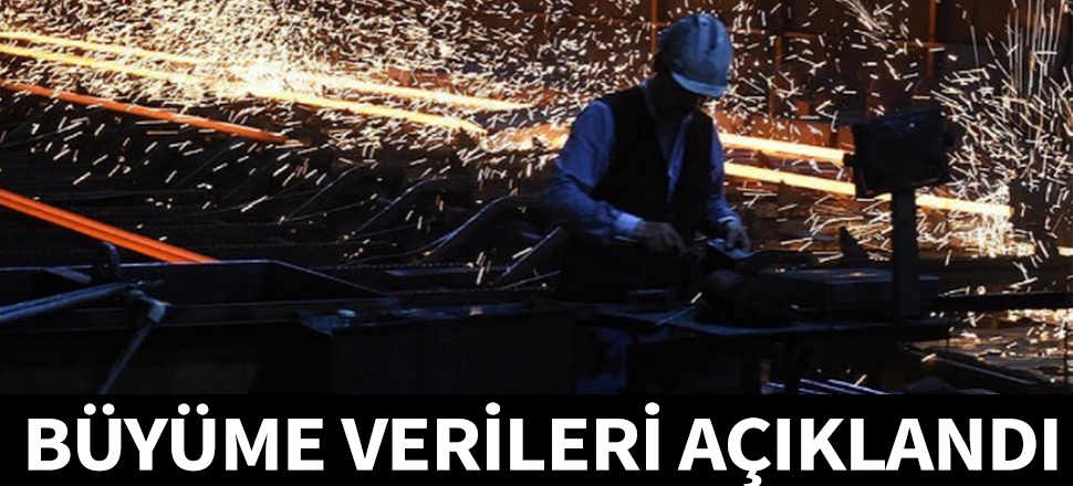 İlk çeyrek büyüme verileri açıklandı!