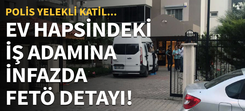 Ev hapsindeki iş adamına kanlı infaz!