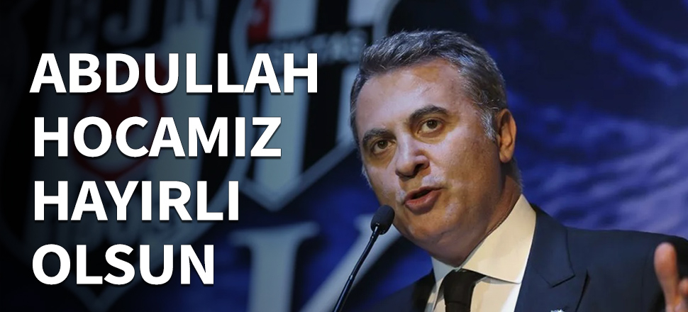 Fikret Orman: Abdullah hocamız hayırlı olsun...
