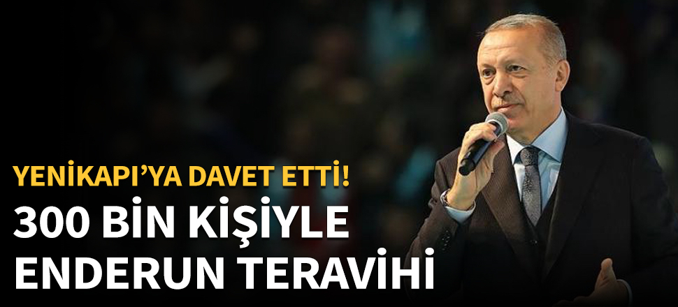 300 bin kişiyle Enderun Teravihi...
