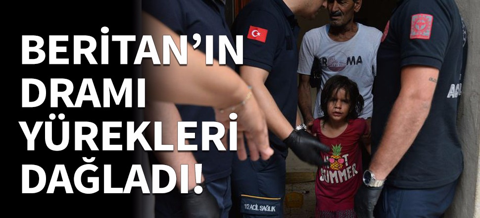 Küçük Beritan'ın dramı yürekleri dağladı!