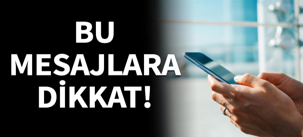 Bu mesajlara dikkat! Dolandırılabilirsiniz ...
