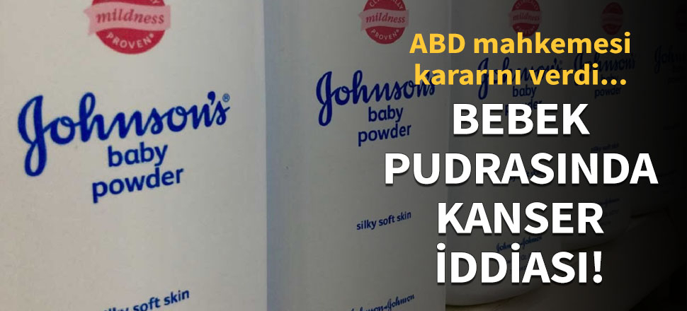 Bebek pudrasında kanser iddiası! Türkiye'de de satılıyor
