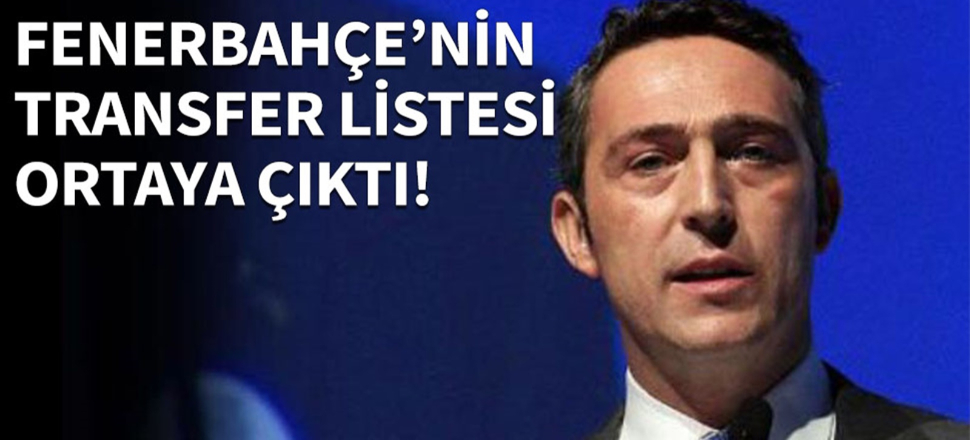 Fenerbahçe'nin transfer listesi ortaya çıktı!