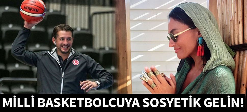 Milli basketbolcuya sosyetik gelin!
