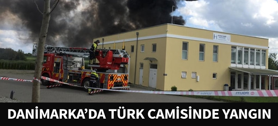 Danimarka’da Türk camisinde yangın...