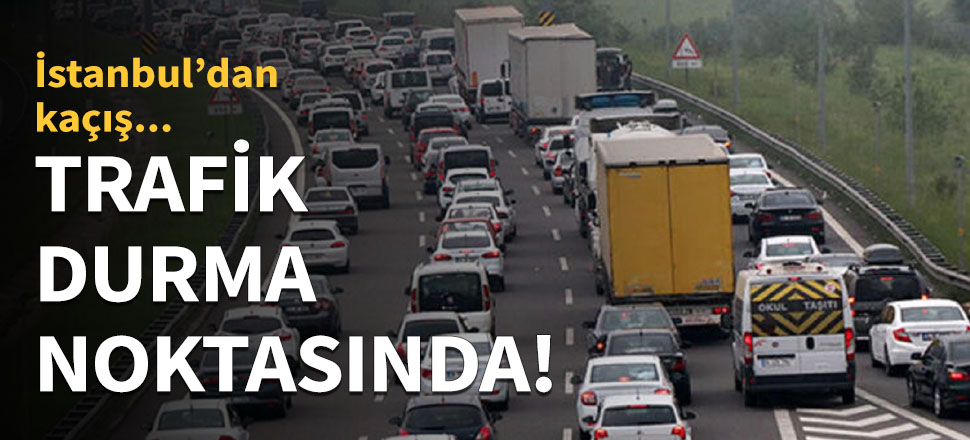 Yola çıkacaklar dikkat! Trafik durma noktasında