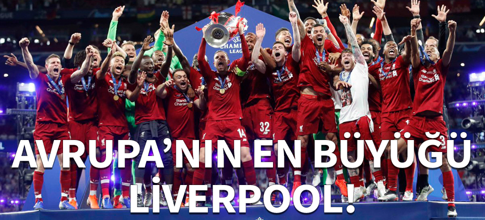Şampiyonlar Ligi şampiyonu Liverpool!