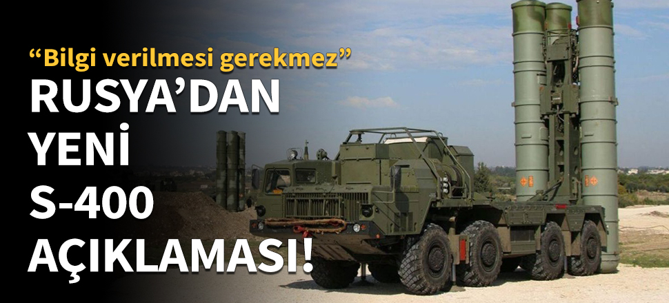 Rusya'dan yeni S-400 açıklaması!