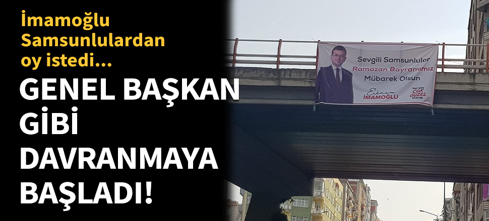 İmamoğlu Samsunlulardan oy istedi!
