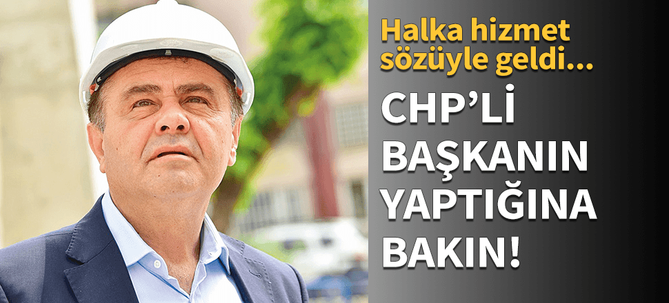 CHP'li başkanın yaptığına bakın!