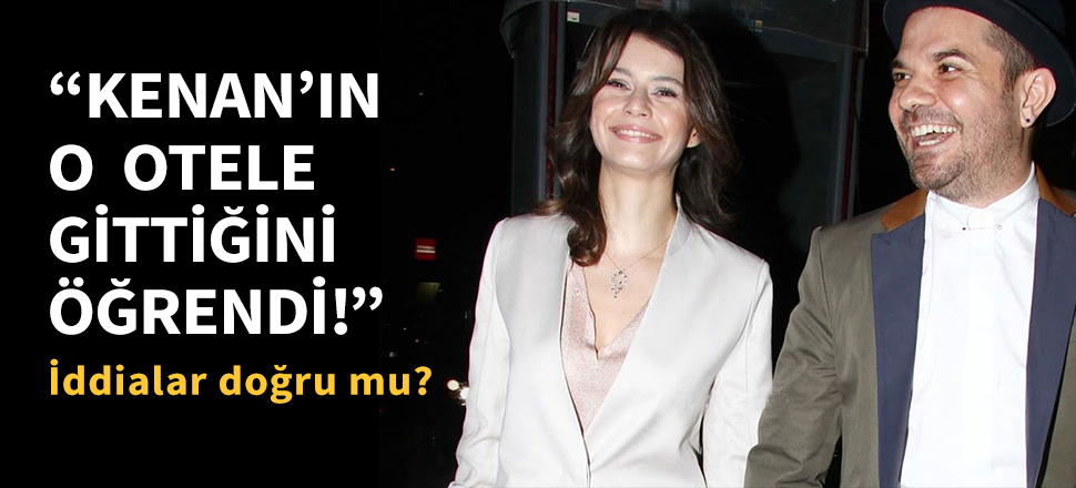 "Beren, Kenan'ın o otele gittiği öğrenince..."