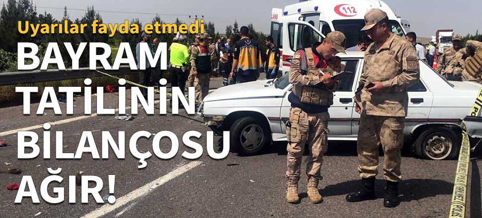 Bayram tatilinin ilk 3 gününün bilançosu ağır!