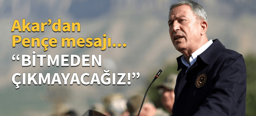 Bakan Akar'dan 2400 rakımlı tepede Pençe mesajı!