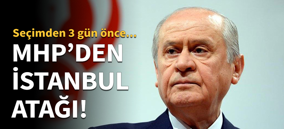 MHP'den İstanbul atağı!