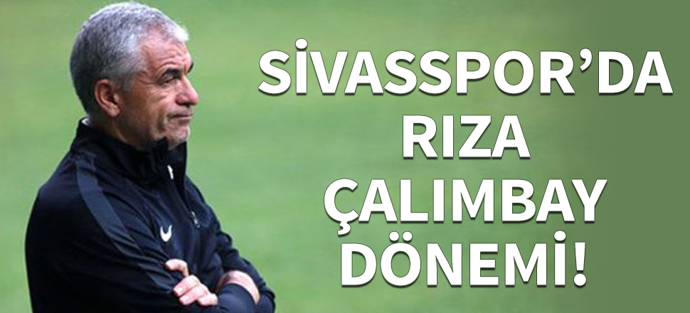 Sivasspor'da Rıza Çalımbay dönemi!