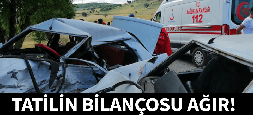 Bayram tatilinin bilançosu ağırlaşıyor!