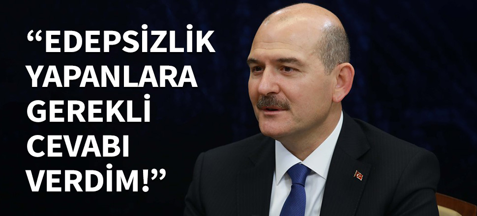 "Edepsizlik yapanlara gerekli cevabı verdim!"