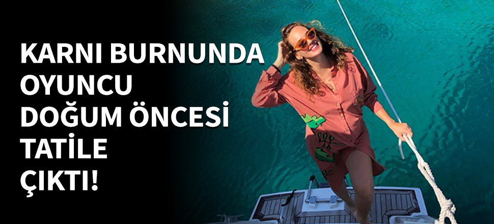Seda Bakan'dan doğum öncesi son tatil!
